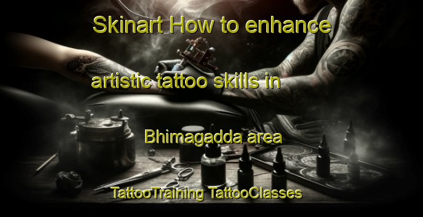 Skinart How to enhance artistic tattoo skills in Bhimagadda area | #TattooTraining #TattooClasses #SkinartTraining-India