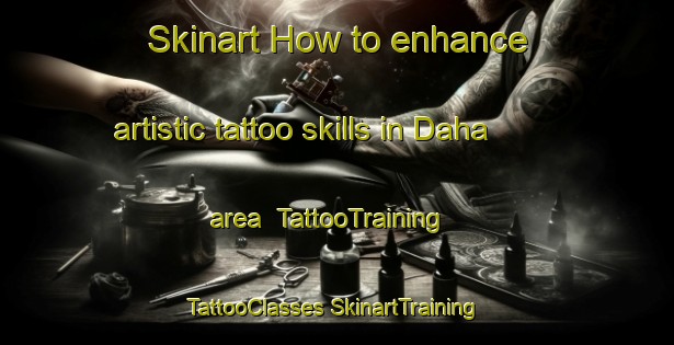 Skinart How to enhance artistic tattoo skills in Daha area | #TattooTraining #TattooClasses #SkinartTraining-India