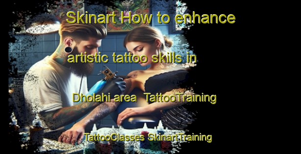 Skinart How to enhance artistic tattoo skills in Dholahi area | #TattooTraining #TattooClasses #SkinartTraining-India