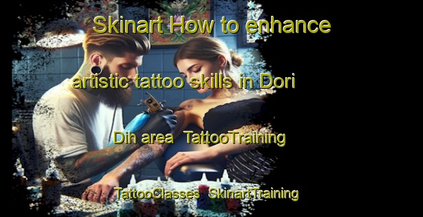 Skinart How to enhance artistic tattoo skills in Dori Dih area | TattooTraining | TattooClasses | SkinartTraining-India