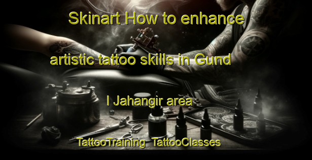 Skinart How to enhance artistic tattoo skills in Gund I Jahangir area | TattooTraining | TattooClasses | SkinartTraining-India