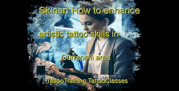 Skinart How to enhance artistic tattoo skills in Gurrapalli area | #TattooTraining #TattooClasses #SkinartTraining-India