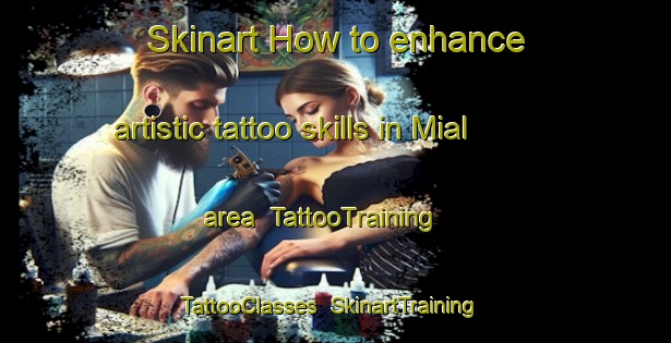 Skinart How to enhance artistic tattoo skills in Mial area | TattooTraining | TattooClasses | SkinartTraining-India