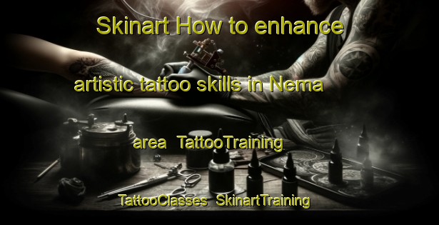 Skinart How to enhance artistic tattoo skills in Nema area | TattooTraining | TattooClasses | SkinartTraining-India