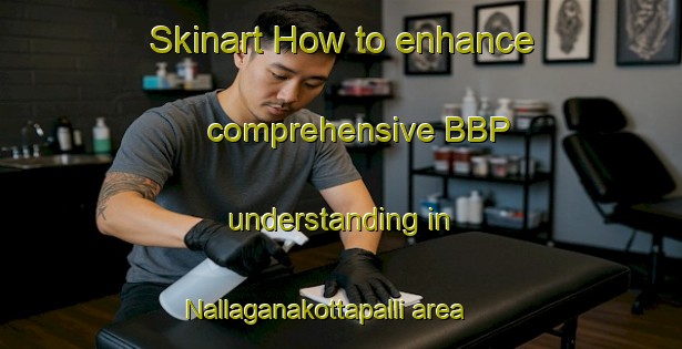 Skinart How to enhance comprehensive BBP understanding in Nallaganakottapalli area | BbpTraining | BbpClasses | SkinartTraining-India