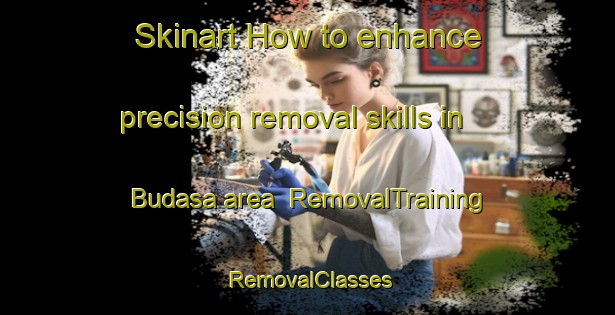 Skinart How to enhance precision removal skills in Budasa area | RemovalTraining | RemovalClasses | SkinartTraining-India