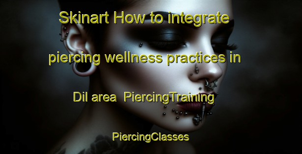 Skinart How to integrate piercing wellness practices in Dil area | #PiercingTraining #PiercingClasses #SkinartTraining-India