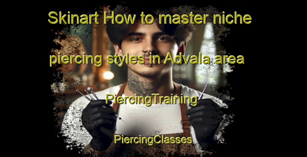 Skinart How to master niche piercing styles in Advala area | #PiercingTraining #PiercingClasses #SkinartTraining-India