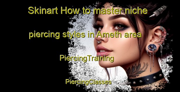 Skinart How to master niche piercing styles in Ameth area | PiercingTraining | PiercingClasses | SkinartTraining-India