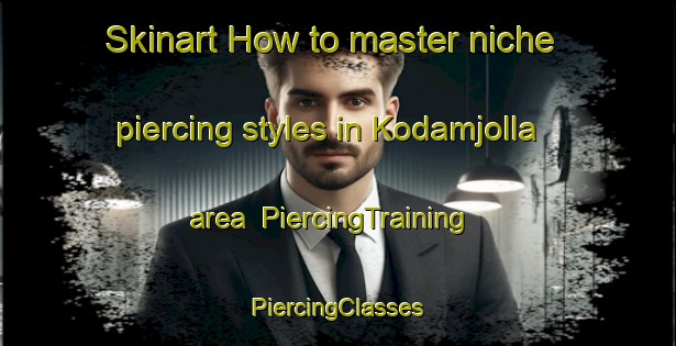 Skinart How to master niche piercing styles in Kodamjolla area | #PiercingTraining #PiercingClasses #SkinartTraining-India