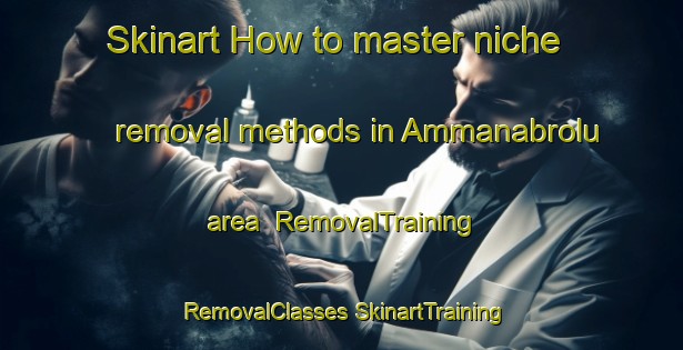 Skinart How to master niche removal methods in Ammanabrolu area | #RemovalTraining #RemovalClasses #SkinartTraining-India