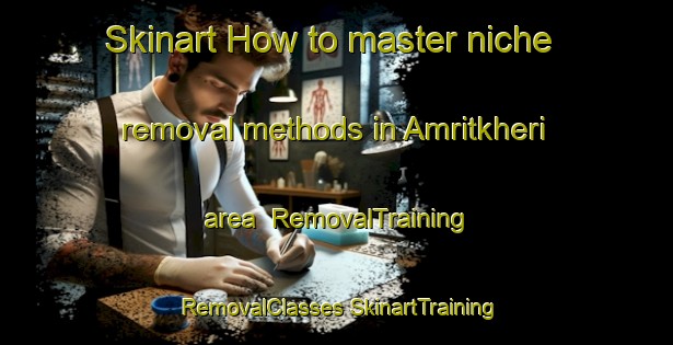 Skinart How to master niche removal methods in Amritkheri area | #RemovalTraining #RemovalClasses #SkinartTraining-India