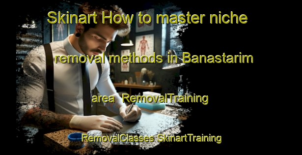 Skinart How to master niche removal methods in Banastarim area | #RemovalTraining #RemovalClasses #SkinartTraining-India