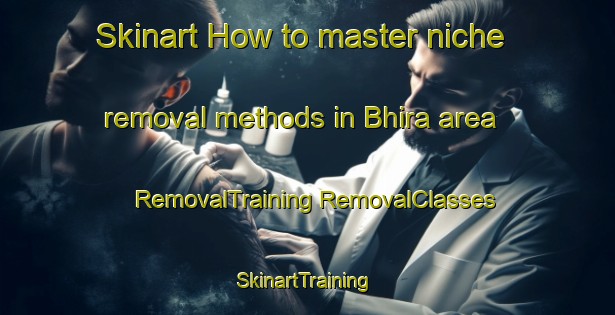 Skinart How to master niche removal methods in Bhira area | #RemovalTraining #RemovalClasses #SkinartTraining-India