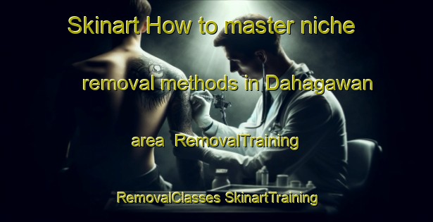 Skinart How to master niche removal methods in Dahagawan area | #RemovalTraining #RemovalClasses #SkinartTraining-India