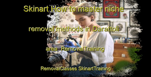 Skinart How to master niche removal methods in Darattoli area | #RemovalTraining #RemovalClasses #SkinartTraining-India