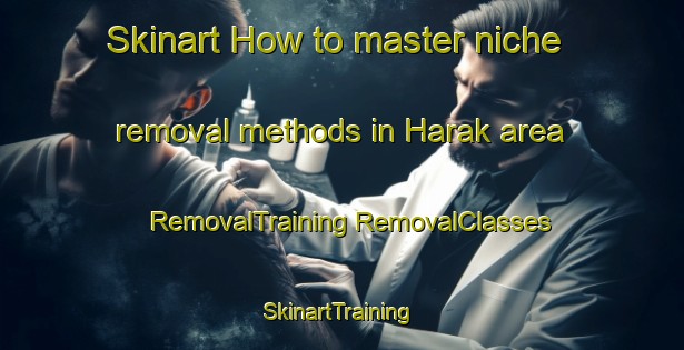 Skinart How to master niche removal methods in Harak area | #RemovalTraining #RemovalClasses #SkinartTraining-India