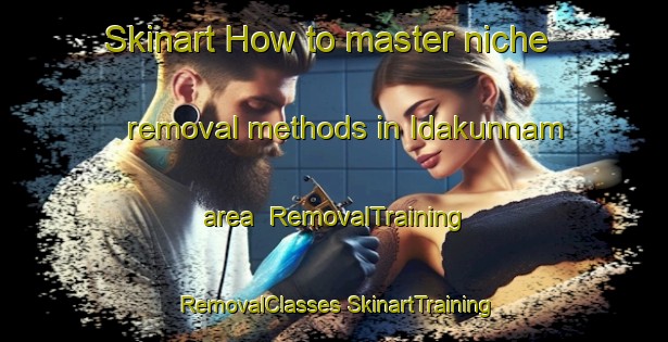 Skinart How to master niche removal methods in Idakunnam area | #RemovalTraining #RemovalClasses #SkinartTraining-India