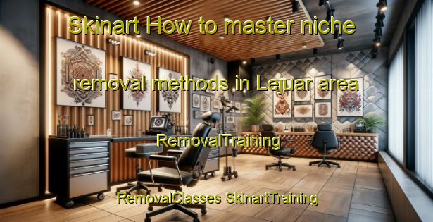 Skinart How to master niche removal methods in Lejuar area | #RemovalTraining #RemovalClasses #SkinartTraining-India