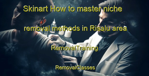 Skinart How to master niche removal methods in Risalu area | RemovalTraining | RemovalClasses | SkinartTraining-India