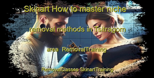 Skinart How to master niche removal methods in Tsitragom area | #RemovalTraining #RemovalClasses #SkinartTraining-India