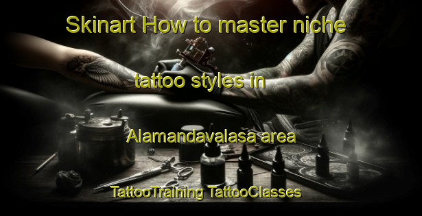 Skinart How to master niche tattoo styles in Alamandavalasa area | #TattooTraining #TattooClasses #SkinartTraining-India