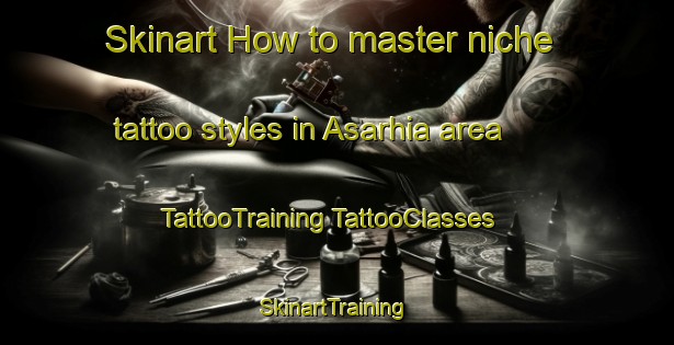 Skinart How to master niche tattoo styles in Asarhia area | #TattooTraining #TattooClasses #SkinartTraining-India