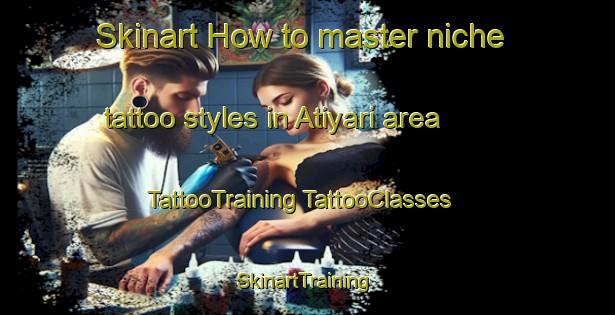 Skinart How to master niche tattoo styles in Atiyari area | #TattooTraining #TattooClasses #SkinartTraining-India