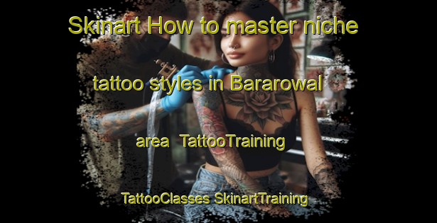 Skinart How to master niche tattoo styles in Bararowal area | #TattooTraining #TattooClasses #SkinartTraining-India