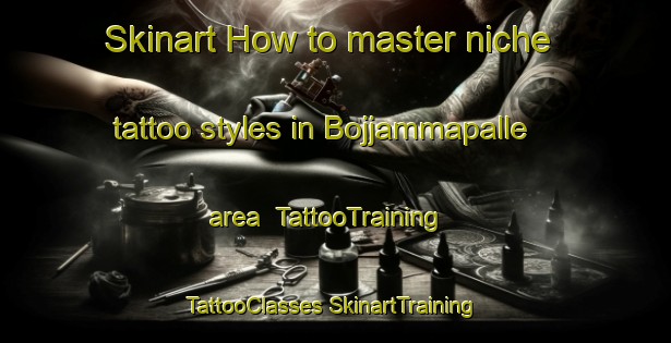 Skinart How to master niche tattoo styles in Bojjammapalle area | #TattooTraining #TattooClasses #SkinartTraining-India