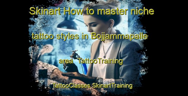 Skinart How to master niche tattoo styles in Bojjammapalle area | #TattooTraining #TattooClasses #SkinartTraining-India