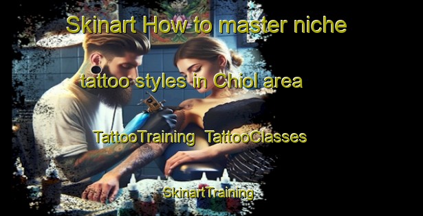 Skinart How to master niche tattoo styles in Chiol area | TattooTraining | TattooClasses | SkinartTraining-India