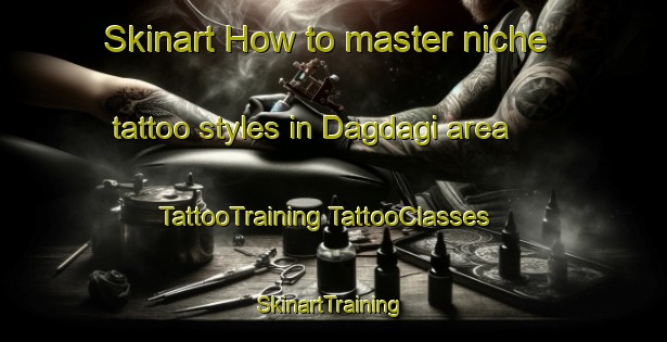 Skinart How to master niche tattoo styles in Dagdagi area | #TattooTraining #TattooClasses #SkinartTraining-India