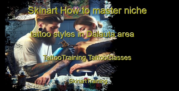 Skinart How to master niche tattoo styles in Dalauta area | #TattooTraining #TattooClasses #SkinartTraining-India