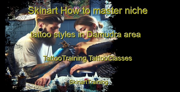 Skinart How to master niche tattoo styles in Damudra area | #TattooTraining #TattooClasses #SkinartTraining-India