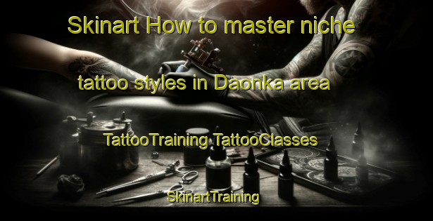 Skinart How to master niche tattoo styles in Daonka area | #TattooTraining #TattooClasses #SkinartTraining-India