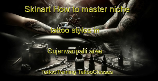 Skinart How to master niche tattoo styles in Gujanvaripalli area | #TattooTraining #TattooClasses #SkinartTraining-India