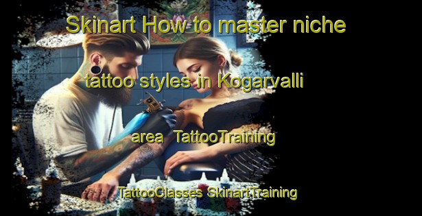 Skinart How to master niche tattoo styles in Kogarvalli area | #TattooTraining #TattooClasses #SkinartTraining-India