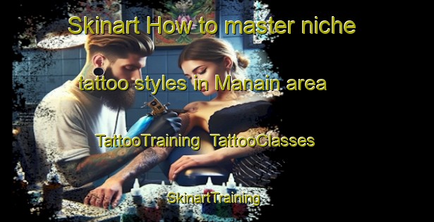 Skinart How to master niche tattoo styles in Manain area | TattooTraining | TattooClasses | SkinartTraining-India