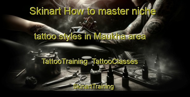 Skinart How to master niche tattoo styles in Maukha area | TattooTraining | TattooClasses | SkinartTraining-India
