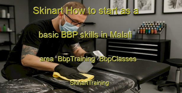 Skinart How to start as a basic BBP skills in Malali area | BbpTraining | BbpClasses | SkinartTraining-India
