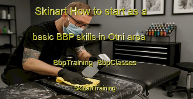 Skinart How to start as a basic BBP skills in Otni area | BbpTraining | BbpClasses | SkinartTraining-India