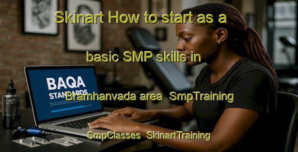 Skinart How to start as a basic SMP skills in Bramhanvada area | SmpTraining | SmpClasses | SkinartTraining-India