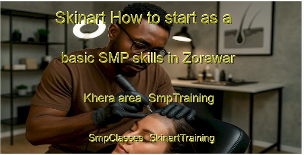 Skinart How to start as a basic SMP skills in Zorawar Khera area | SmpTraining | SmpClasses | SkinartTraining-India