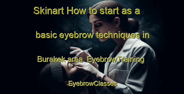 Skinart How to start as a basic eyebrow techniques in Burakek area | EyebrowTraining | EyebrowClasses | SkinartTraining-India