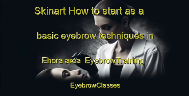 Skinart How to start as a basic eyebrow techniques in Ehora area | EyebrowTraining | EyebrowClasses | SkinartTraining-India