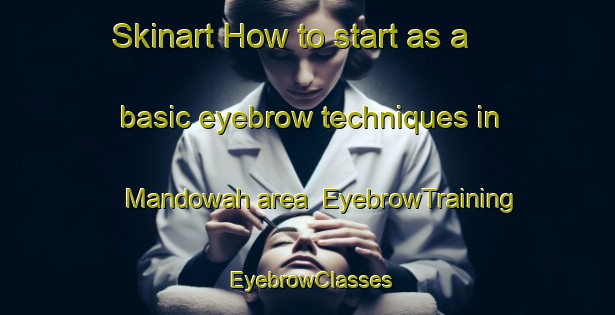 Skinart How to start as a basic eyebrow techniques in Mandowah area | EyebrowTraining | EyebrowClasses | SkinartTraining-India