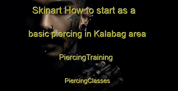Skinart How to start as a basic piercing in Kalabag area | PiercingTraining | PiercingClasses | SkinartTraining-India