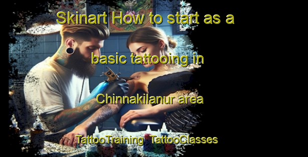 Skinart How to start as a basic tattooing in Chinnakilanur area | TattooTraining | TattooClasses | SkinartTraining-India