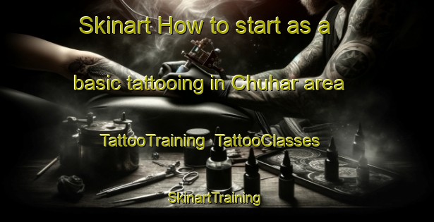 Skinart How to start as a basic tattooing in Chuhar area | TattooTraining | TattooClasses | SkinartTraining-India